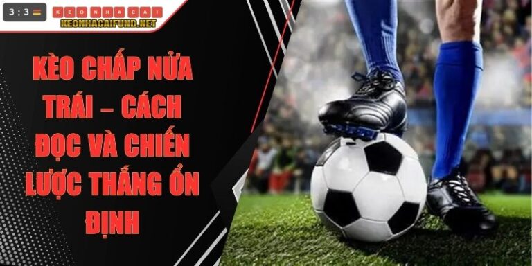 Kèo Chấp Nửa Trái