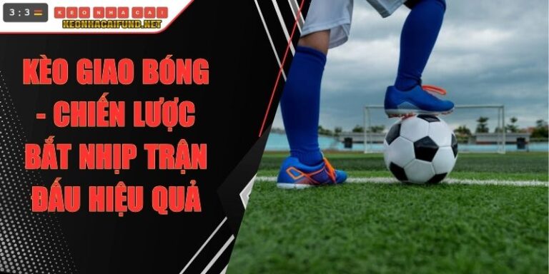 Kèo Giao Bóng