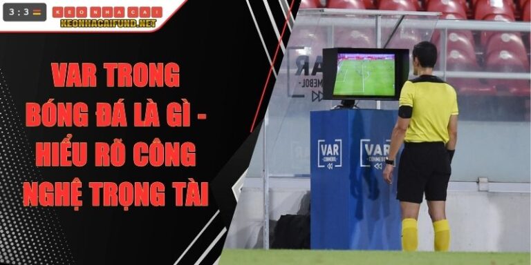 Var Trong Bóng Đá Là Gì