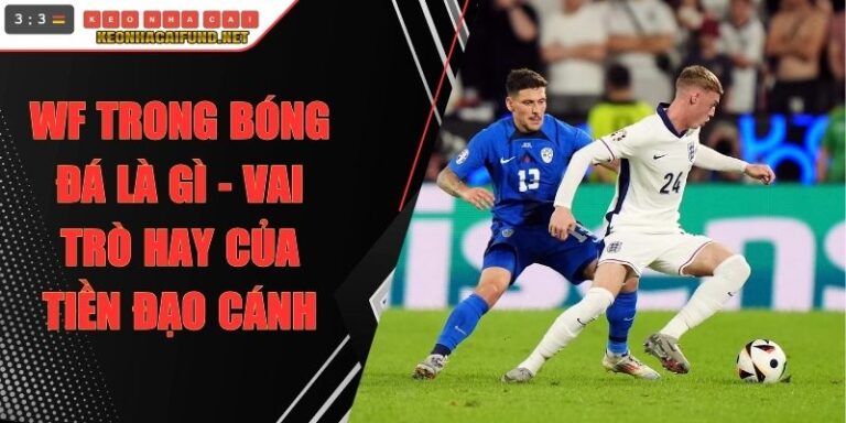 WF Trong Bóng Đá Là Gì